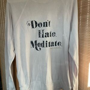 Sweatshirt with 'Don't Hate. Meditate.' Print